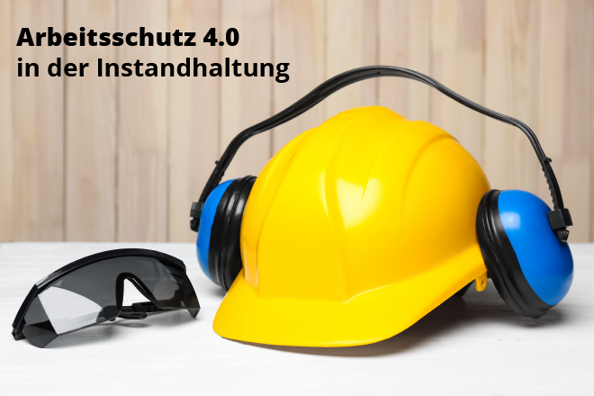 Arbeitsschutz 4.0 in der Instandhaltung