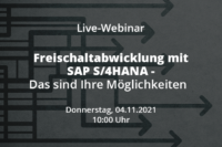 Live-Webinar: Freischaltabwicklung mit SAP S/4HANA – das sind Ihre Möglichkeiten
