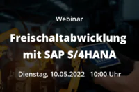 Webinar: Freischaltabwicklung mit SAP S/4HANA