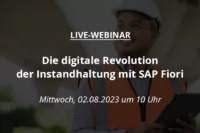 Die digitale Revolution der Instandhaltung mit SAP Fiori 20230802 Beitrag