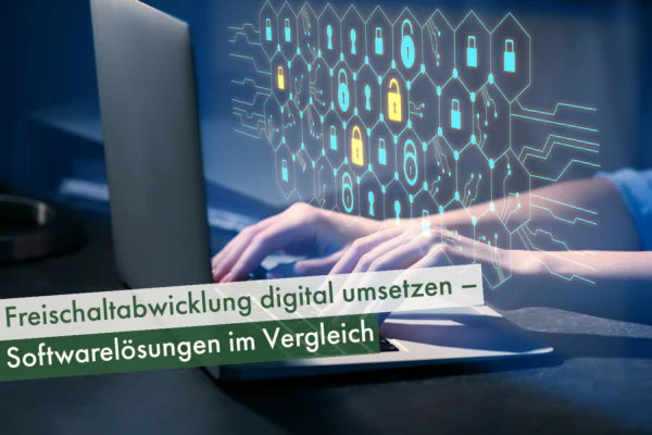 Freischaltabwicklung-digital-umsetzen–Softwarelösungen-im-Vergleich