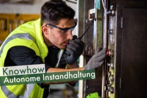 Knowhow Autonome Instandhaltung
