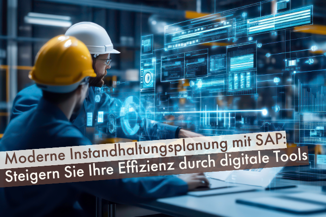 Verbildlichung moderner Instandhaltungsplanung mit SAP Tools